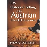 Historical Setting of the Austrian School of Economics (LvMI) Historical Setting of the Austrian School of Economics (LvMI) Kindle Paperback