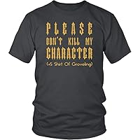 Please Don't Kill My Character +5 Groveling Funny DND DM RPG Tabletop T-Shirt