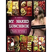 My Naked Lunchbox: The Most Controversial Cookbook Ever Written My Naked Lunchbox: The Most Controversial Cookbook Ever Written Paperback