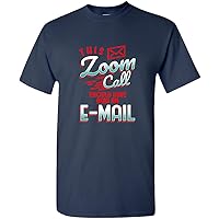 This Zoom Call Should Have Been an Email Adult Unisex Tee Standard T Shirt Funny Sarcastic Birthday Gift Idea