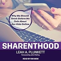 Sharenthood: Why We Should Think before We Talk about Our Kids Online (The Strong Ideas Series) Sharenthood: Why We Should Think before We Talk about Our Kids Online (The Strong Ideas Series) Paperback Kindle Audible Audiobook Hardcover Audio CD