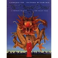The Dragon Prince: A Chinese Beauty & the Beast Tale The Dragon Prince: A Chinese Beauty & the Beast Tale Paperback Hardcover