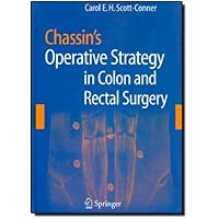 Chassin's Operative Strategy in Colon and Rectal Surgery Chassin's Operative Strategy in Colon and Rectal Surgery Kindle Hardcover Paperback