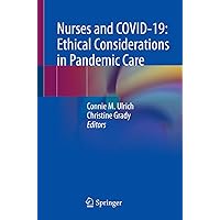 Nurses and COVID-19: Ethical Considerations in Pandemic Care Nurses and COVID-19: Ethical Considerations in Pandemic Care Kindle Paperback