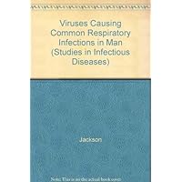 Viruses Causing Common Respiratory Infections in Man: Studies in Infections Disease Research (Studies in Infectious Disease Research) Viruses Causing Common Respiratory Infections in Man: Studies in Infections Disease Research (Studies in Infectious Disease Research) Hardcover