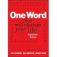 One Word That Will Change Your Life, Expanded Edition (Jon Gordon) One Word That Will Change Your Life, Expanded Edition (Jon Gordon) Hardcover Kindle Audible Audiobook Spiral-bound Audio CD
