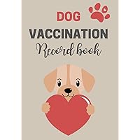 Dog Vaccination Record Book Dog Vaccination Record Book Paperback