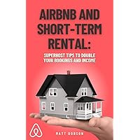 Airbnb and short-term rental: Superhost tips to double your bookings and income (Rental investment) (French Edition) Airbnb and short-term rental: Superhost tips to double your bookings and income (Rental investment) (French Edition) Kindle Paperback