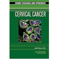 Cervical Cancer (Deadly Diseases and Epidemics) Cervical Cancer (Deadly Diseases and Epidemics) Library Binding