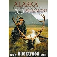 Alaska Hunting Adventure: 700 Miles Alone by Backpack and Raft Alaska Hunting Adventure: 700 Miles Alone by Backpack and Raft DVD