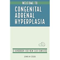 Welcome to Congenital Adrenal Hyperplasia: A Handbook for New CAH Families Welcome to Congenital Adrenal Hyperplasia: A Handbook for New CAH Families Paperback Kindle Audible Audiobook