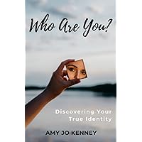 Who Are You?: Discovering Your True Identity Who Are You?: Discovering Your True Identity Paperback