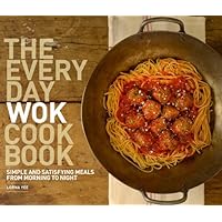 The Everyday Wok Cookbook: Simple and Satisfying Recipes for the Most Versatile Pan in Your Kitchen The Everyday Wok Cookbook: Simple and Satisfying Recipes for the Most Versatile Pan in Your Kitchen Kindle Paperback