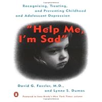 Help Me, I'm Sad: Recognizing, Treating, and Preventing Childhood and Adolescent Depression Help Me, I'm Sad: Recognizing, Treating, and Preventing Childhood and Adolescent Depression Kindle Hardcover Paperback