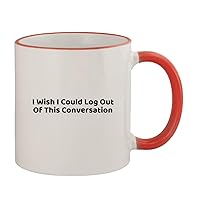 I Wish I Could Log Out Of This Conversation - 11oz Ceramic Colored Rim & Handle Coffee Mug, Red