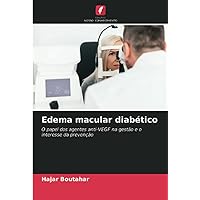 Edema macular diabético: O papel dos agentes anti-VEGF na gestão e o interesse da prevenção (Portuguese Edition)