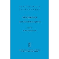 Satyricon reliquiae (Bibliotheca scriptorum Graecorum et Romanorum Teubneriana) (Latin Edition) Satyricon reliquiae (Bibliotheca scriptorum Graecorum et Romanorum Teubneriana) (Latin Edition) Paperback Hardcover