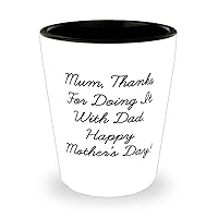 Cute Mum Gifts, Mum, Thanks For Doing It.!, Joke Birthday Shot Glass Gifts Idea For Mother, Mum Gifts From Son Daughter