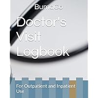 Doctor's Visit Logbook: For Outpatient and Inpatient Use