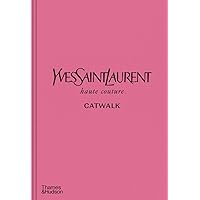 Yves Saint Laurent Catwalk: The Complete Haute Couture Collections 1962-2002 /anglais