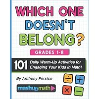 101 Daily Which One Doesn't Belong? Math Activities for Grades 1-8 101 Daily Which One Doesn't Belong? Math Activities for Grades 1-8 Paperback