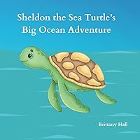 Sheldon the Sea Turtle's Big Ocean Adventure Sheldon the Sea Turtle's Big Ocean Adventure Paperback