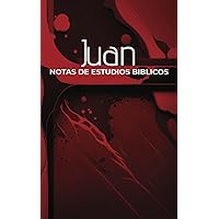 Notas de estudios biblicos, Juan (Spanish Edition)