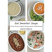 Eat Smarter! Soups Eat Smarter! Soups Paperback Mass Market Paperback
