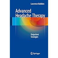 Advanced Headache Therapy: Outpatient Strategies Advanced Headache Therapy: Outpatient Strategies Paperback Kindle