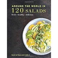Around the World in 120 Salads: Fresh Healthy Delicious Around the World in 120 Salads: Fresh Healthy Delicious Paperback Kindle