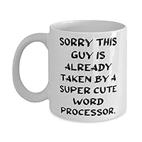 Perfect Word processor Gifts, Sorry This Guy Is Already Taken by, Word processor 11oz 15oz Mug From Coworkers, Gifts For Friends, Coffee mug, Tea mug, Ceramic mug, Travel mug, Funny mug, Insulated mug