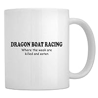 Dragon Boat Racing WHERE THE WEAK ARE KILLED AND EATEN Mug 11 ounces ceramic