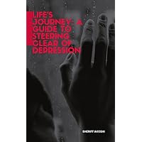 Life's Journey: A Guide to Steering Clear of Depression Life's Journey: A Guide to Steering Clear of Depression Kindle Paperback