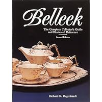 Belleek: The Complete Collector's Guide and Illustrated Reference Belleek: The Complete Collector's Guide and Illustrated Reference Hardcover