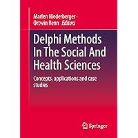 Delphi Methods In The Social And Health Sciences: Concepts, applications and case studies Delphi Methods In The Social And Health Sciences: Concepts, applications and case studies Paperback
