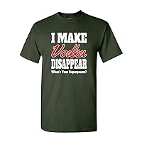 I Make Vodka Disappear Funny DT Adult T-Shirt Tee