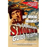 Quit Smoking Overnight: The Catholic Man's Smoking Gun Guide To Quitting Quit Smoking Overnight: The Catholic Man's Smoking Gun Guide To Quitting Paperback