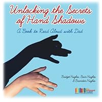 Unlocking the Secrets of Hand Shadows: A Book to Read Aloud with Dad: Engaged Reader Books in Cursive Read and Do Series Book #2 Unlocking the Secrets of Hand Shadows: A Book to Read Aloud with Dad: Engaged Reader Books in Cursive Read and Do Series Book #2 Paperback