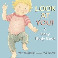 Look at You!: A Baby Body Book Look at You!: A Baby Body Book Hardcover Paperback Board book