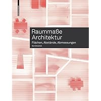 Raummaße Architektur: Flächen, Abstände, Abmessungen (German Edition) Raummaße Architektur: Flächen, Abstände, Abmessungen (German Edition) Perfect Paperback