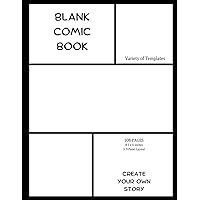 Blank Comic Book for Kids and Adults: Create Your Own Story Adventures With Over 100 Pages To Fill, Variety Of Templates, Large format 8.5