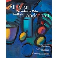 Alles Ist Landschaft: Der Sorbische Maler Jan Buck (Polish Edition)