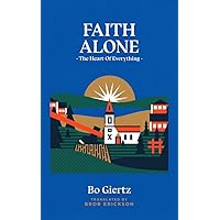 Faith Alone: The Heart of Everything Faith Alone: The Heart of Everything Paperback Audible Audiobook Kindle Hardcover