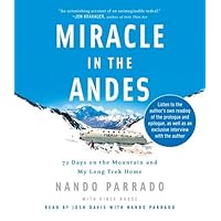 Miracle in the Andes: 72 Days on the Mountain and My Long Trek Home Miracle in the Andes: 72 Days on the Mountain and My Long Trek Home Paperback Audible Audiobook Kindle Hardcover Spiral-bound Audio CD