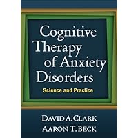 Cognitive Therapy of Anxiety Disorders: Science and Practice Cognitive Therapy of Anxiety Disorders: Science and Practice Paperback Kindle Hardcover