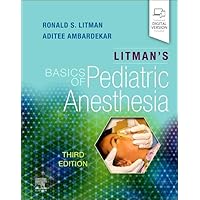 Litman's Basics of Pediatric Anesthesia Litman's Basics of Pediatric Anesthesia Paperback Kindle