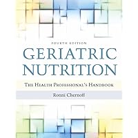 Geriatric Nutrition: The Health Professional's Handbook Geriatric Nutrition: The Health Professional's Handbook Paperback