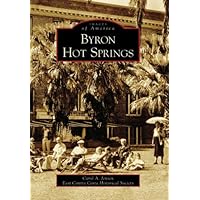 Byron Hot Springs (CA) (Images of America) Byron Hot Springs (CA) (Images of America) Paperback Kindle Hardcover