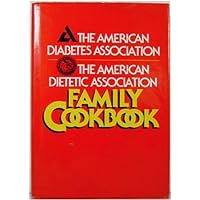 The American Diabetes Association: The American Dietetic Association Family Cookbook The American Diabetes Association: The American Dietetic Association Family Cookbook Hardcover