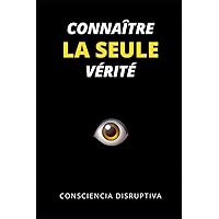 Connaître LA SEULE vérité (French Edition) Connaître LA SEULE vérité (French Edition) Paperback Kindle
